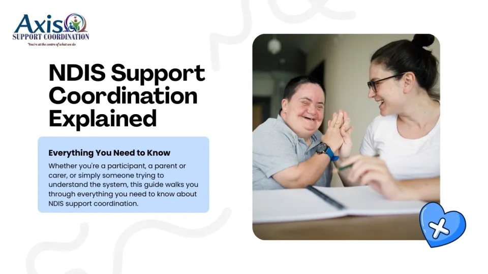 NDIS Support Coordination Explained: Everything You Need to Know